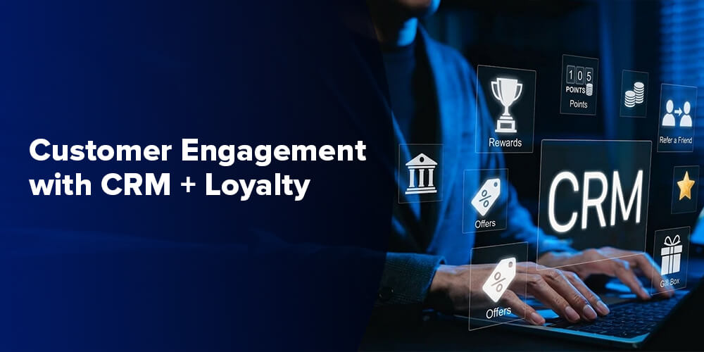 Customer Engagement with CRM & Loyalty in 2026