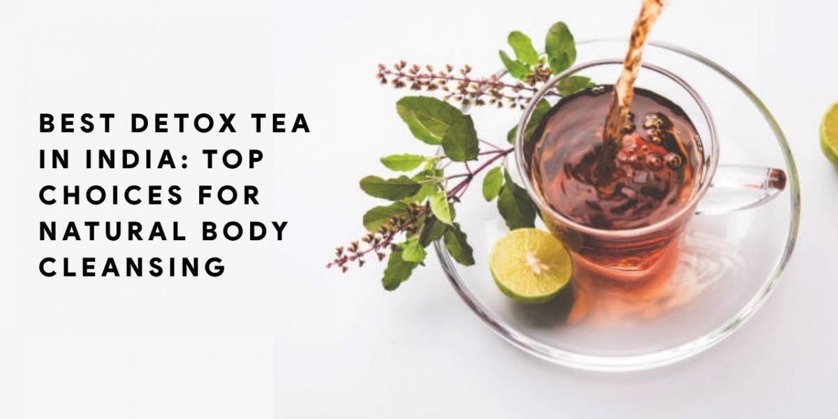 Best Detox Tea in India: Top Choices for Natural Body Cleansing