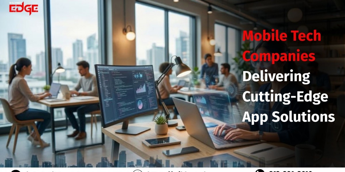 Mobile Tech Companies Delivering Cutting-Edge App Solutions