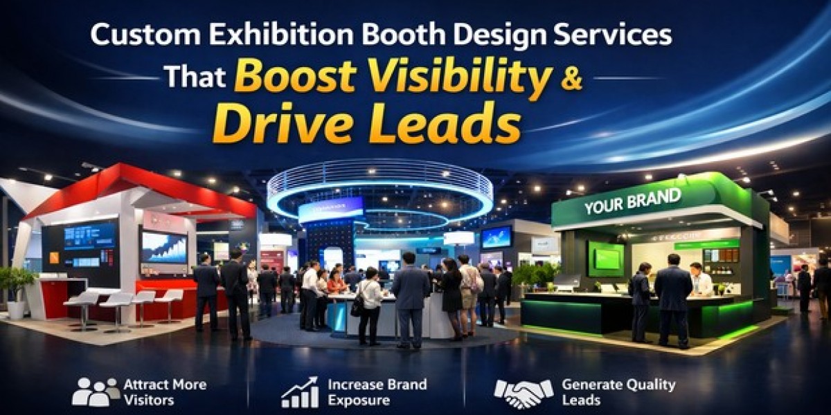 Custom Exhibition Booth Design Services That Boost Visibility & Drive Leads