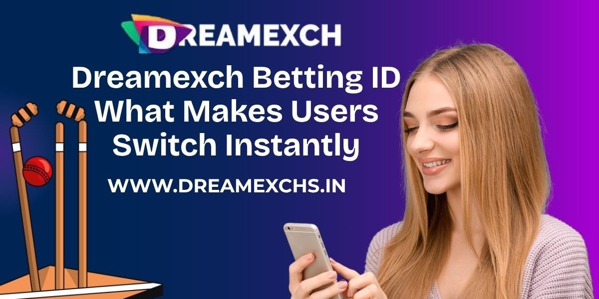 Dreamexch Betting ID: What Makes Users Switch Instantly