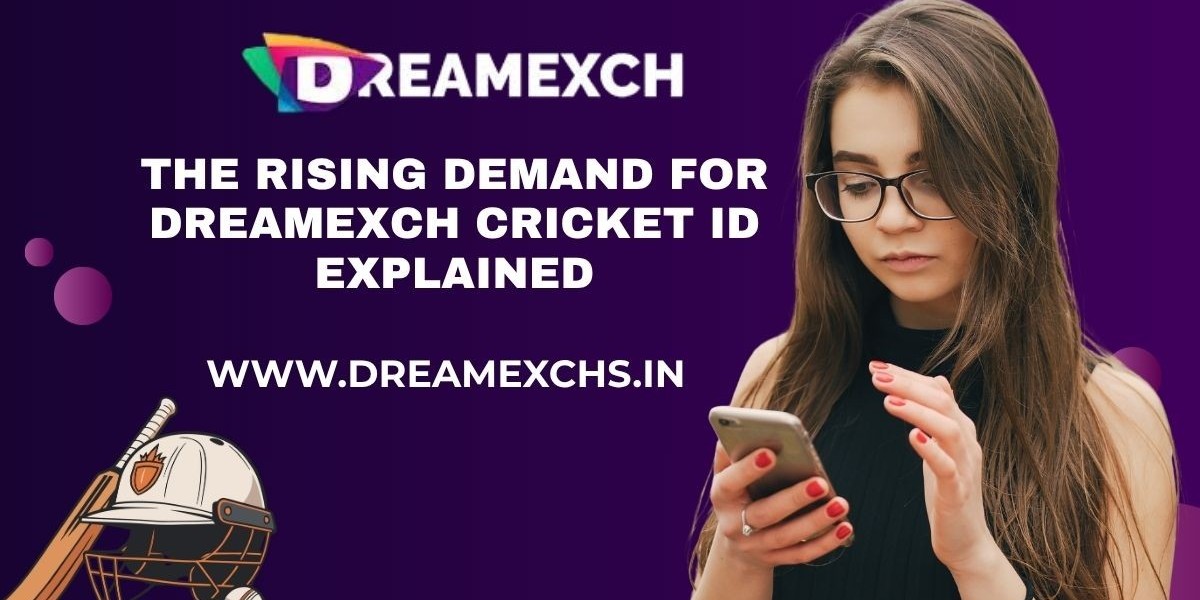 The Rising Demand for Dreamexch Cricket ID Explained