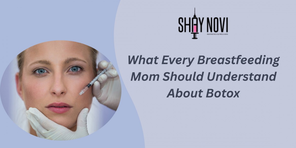What Every Breastfeeding Mom Should Understand About Botox