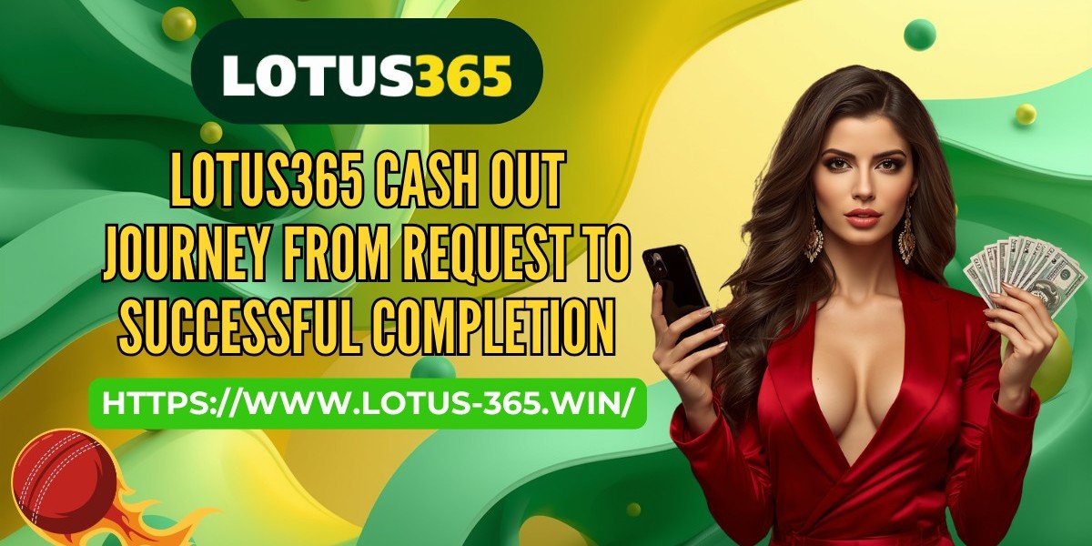 Lotus365 Cash Out Journey From Request to Successful Completion