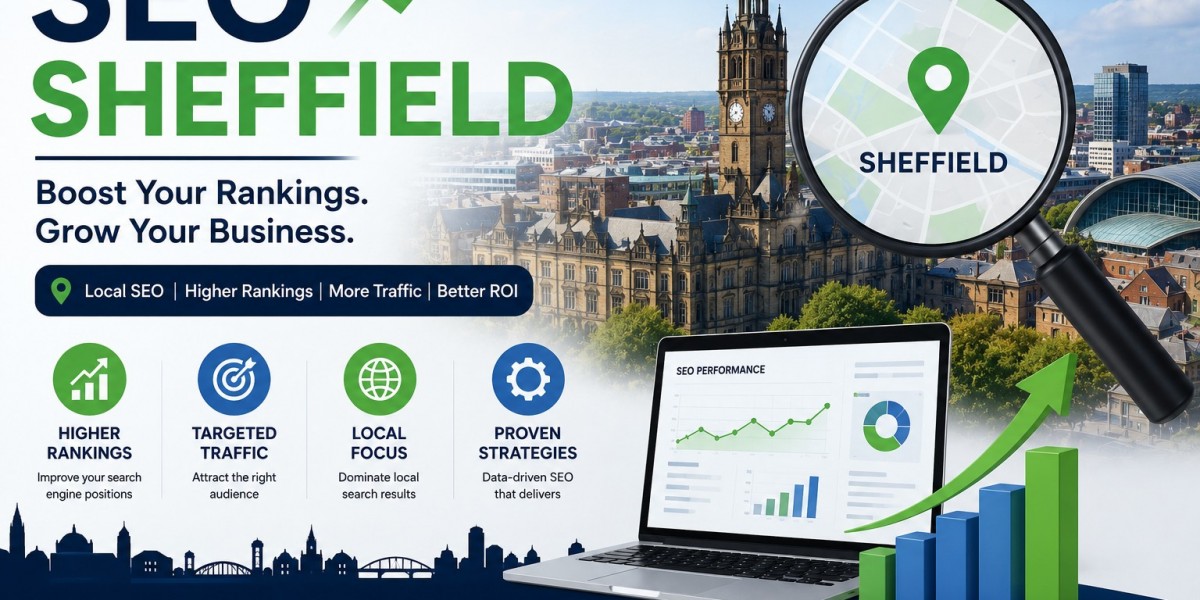 SEO Sheffield: A Complete Guide to Growing Your Business with Local SEO