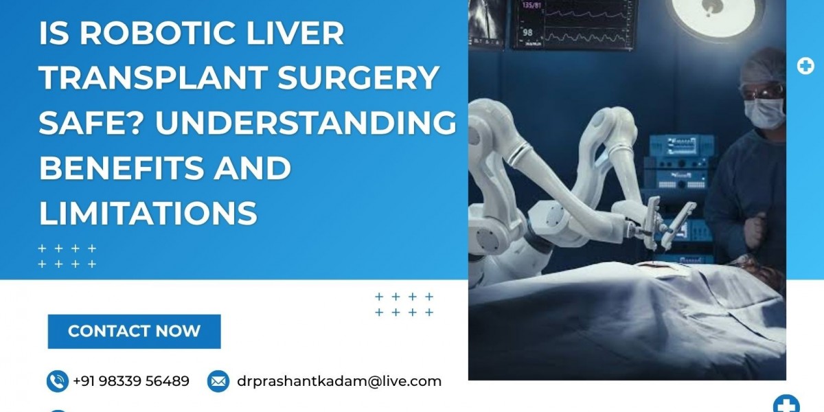 Is Robotic Liver Transplant Surgery Safe? Understanding Benefits and Limitations