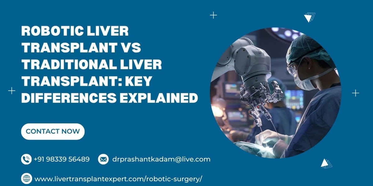 Robotic Liver Transplant vs Traditional Liver Transplant: Key Differences Explained