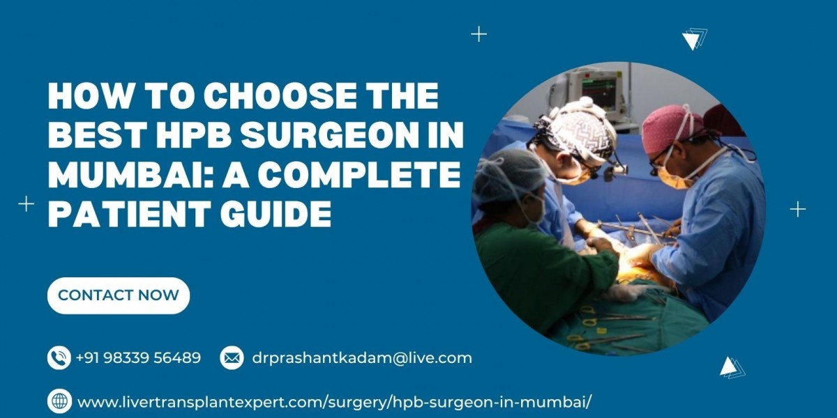 How to Choose the Best HPB Surgeon in Mumbai: A Complete Patient Guide