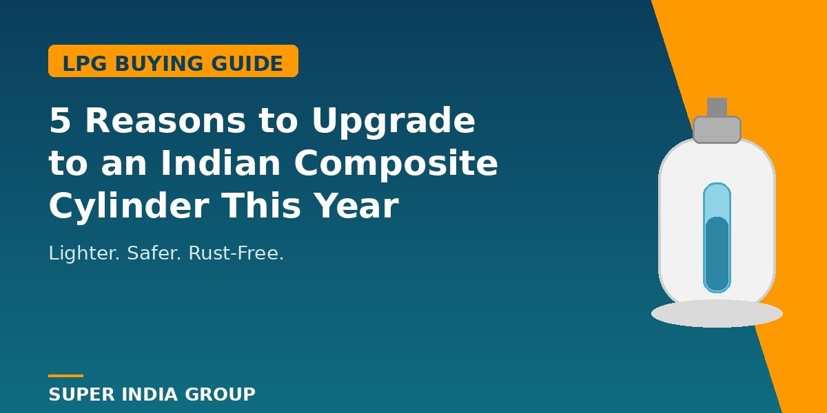 5 Reasons to Upgrade to an Indian Composite Cylinder This Year